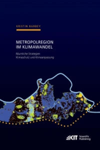 Metropolregion im Klimawandel - Raumliche Strategien Klimaschutz und Klimaanpassung Zur Entwicklung gesamtraumlicher Konzepte am Beispiel der Metropol - 2878172460
