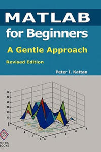 MATLAB for Beginners: A Gentle Approach: Revised Edition - 2870043153