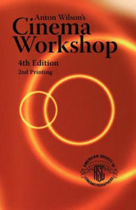 Anton Wilson's Cinema Workshop 4TH Edition - 2872350638