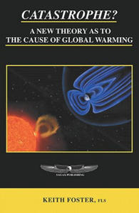 Catastrophe? A New Theory As To The Cause of Global Warming - 2878622285