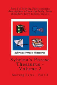 Volume 2 - Sybrina's Phrase Thesaurus - Moving Parts - Part 2 - 2878173909