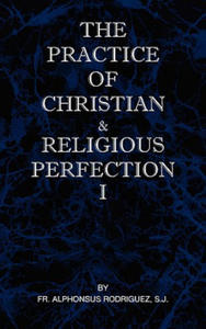 Practice of Christian and Religious Perfection Vol I - 2877403481