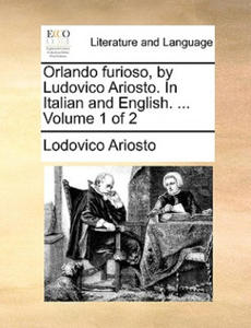 Orlando Furioso, by Ludovico Ariosto. in Italian and English. ... Volume 1 of 2 - 2877504421