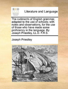 The rudiments of English grammar, adapted to the use of schools; with notes and observations, for the use of those who have made some proficiency in t - 2878440947