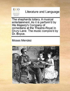 Shepherds Lottery. a Musical Entertainment. as It Is Perform'd by His Majesty's Company of Comedians at the Theatre-Royal in Drury-Lane. the Music Com - 2867109093