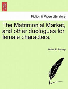 Matrimonial Market, and Other Duologues for Female Characters. - 2878625608