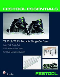 Festool (R) Essentials: TS 55 & TS 75 Portable Plunge Saws - 2873995601