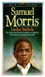 Samuel Morris - The African Boy God Sent to Prepare an American University for Its Mission to the World - 2867146411