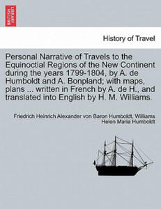 Personal Narrative of Travels to the Equinoctial Regions of the New Continent during the years 1799-1804, by A. de Humboldt and A. Bonpland; with maps - 2867131063