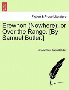 Erewhon (Nowhere); Or Over the Range. [By Samuel Butler.] - 2877049440