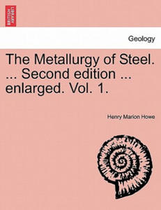 Metallurgy of Steel. ... Second Edition ... Enlarged. Vol. 1. - 2878082379