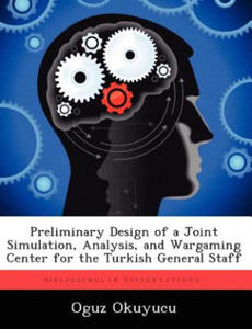 Preliminary Design of a Joint Simulation, Analysis, and Wargaming Center for the Turkish General Staff - 2877311583
