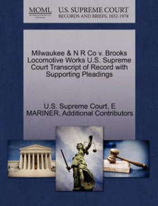 Milwaukee & N R Co V. Brooks Locomotive Works U.S. Supreme Court Transcript of Record with Supporting Pleadings - 2876342284