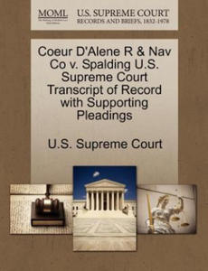 Coeur D'Alene R & Nav Co V. Spalding U.S. Supreme Court Transcript of Record with Supporting Pleadings - 2875236875