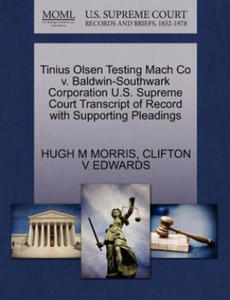 Tinius Olsen Testing Mach Co V. Baldwin-Southwark Corporation U.S. Supreme Court Transcript of Record with Supporting Pleadings - 2875805927