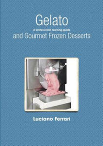 Gelato and Gourmet Frozen Desserts - A Professional Learning Guide - 2866865675