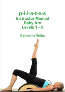 p-i-l-a-t-e-s Instructor Manual Baby Arc Levels 1 - 5 - 2867092221