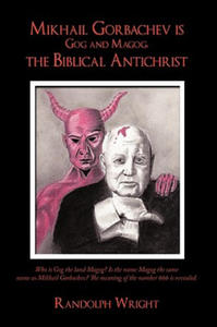 Mikhail Gorbachev is Gog and Magog, the Biblical Antichrist - 2877405945