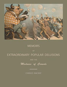 Extraordinary Popular Delusions and the Madness of Crowds - 2867162697