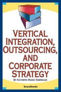 Vertical Integration, Outsourcing, and Corporate Strategy - 2876463250