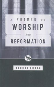 Primer on Worship and Reformation - 2875537062