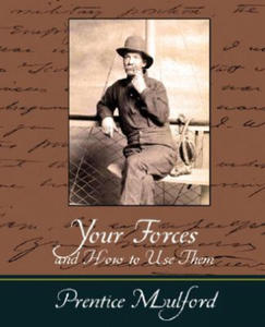 Your Forces and How to Use Them - Prentice Mulford - 2874803312