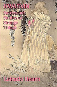 Kwaidan, Stories and Studies of Strange Things - 2868358676