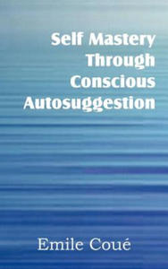 Self Mastery Through Conscious Autosuggestion - 2878440898