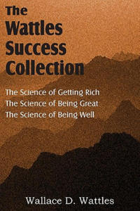 Science of Wallace D. Wattles, The Science of Getting Rich, The Science of Being Great, The Science of Being Well - 2867114438