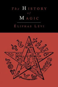 History of Magic; Including a Clear and Precise Exposition of Its Procedure, Its Rites and Its Mysteries - 2871020385