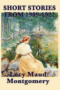 Short Stories of Lucy Maud Montgomery from 1909-1922 - 2877493951