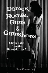 Dames, Booze, Guns & Gumshoes - 2870035511
