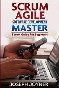 Scrum Agile Software Development Master (Scrum Guide for Beginners) - 2876626612