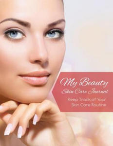 My Beauty Skin Care Journal (Keep Track of Your Skin Care Routine) - 2876230169