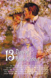 Thirteen Plays by Anton Chekhov, includes On The High Road, The Anniversary, On the Harmful Effects of Tobacco, Swansong, Ivanov, The Bear, A Tragedia - 2876944840