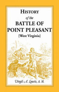 History of the Battle of Point Pleasant [West Virginia] Fought Between White Men & Indians at the Mouth of the Great Kanawha River (Now Point Pleasant - 2867102234
