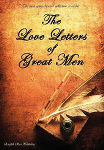 Love Letters of Great Men - the Most Comprehensive Collection Available - 2867104460