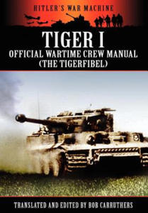 Tiger I - Official Wartime Crew Manual (The Tigerfibel) - 2866655122