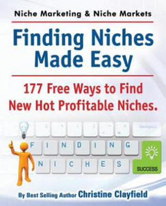 Niche Marketing Ideas & Niche Markets. Finding Niches Made Easy. 177 Free Ways to Find Hot New Profitable Niches - 2877779500