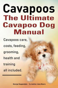 Cavapoos: The Ultimate Cavapoo Dog Manual - 2866866479