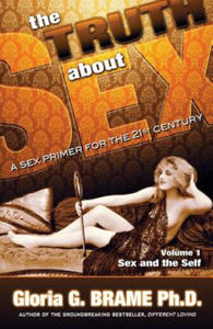 Truth About Sex, A Sex Primer for the 21st Century Volume I - 2877637194