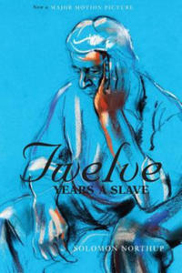 Twelve Years a Slave (the Original Book from Which the 2013 Movie '12 Years a Slave' Is Based) (Illustrated) - 2867107659