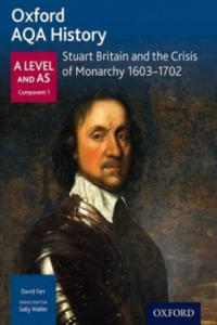 Oxford AQA History for A Level: Stuart Britain and the Crisis of Monarchy 1603-1702 - 2874784543