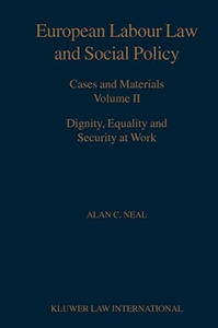 European Labour Law and Social Policy Cases and Materials Volume II Dignity Equality and Security at Work - 2878082329