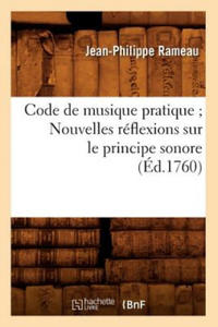 Code de Musique Pratique Nouvelles Reflexions Sur Le Principe Sonore (Ed.1760) - 2873902309