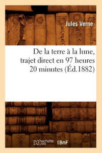 de la Terre A La Lune, Trajet Direct En 97 Heures 20 Minutes (Ed.1882) - 2878437384