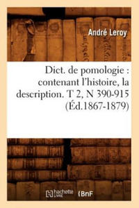 Dict. de Pomologie: Contenant l'Histoire, La Description. T 2, N 390-915 (Ed.1867-1879) - 2867120704