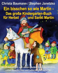 Ein bisschen so wie Martin - Das groe Kindergarten-Buch fr Herbst und Sankt Martin - 2865251648