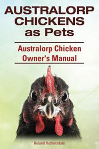 Australorp Chickens as Pets. Australorp Chicken Owner's Manual. - 2867099095