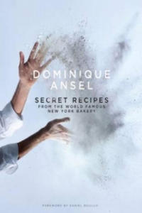 Dominique Ansel: Secret Recipes from the World Famous New York Bakery - 2877291924